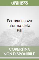 Per una nuova riforma della Rai libro