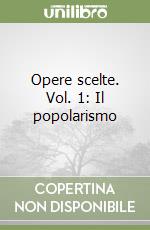 Opere scelte. Vol. 1: Il popolarismo libro