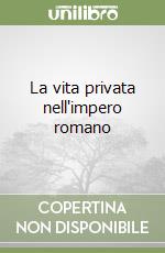 La vita privata nell'impero romano libro
