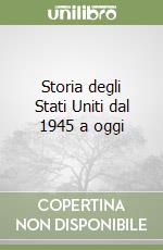 Storia degli Stati Uniti dal 1945 a oggi libro