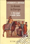 Le donne in Europa. Vol. 1: Nei campi e nelle chiese libro di Anderson Bonnie S. Zinsser Judith P.