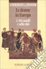 Le donne in Europa. Vol. 2: Nei castelli e nelle città