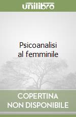 Psicoanalisi al femminile libro