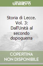 Storia di Lecce. Vol. 3: Dall'Unità al secondo dopoguerra libro