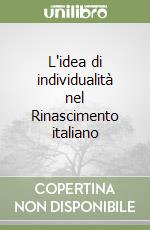 L'idea di individualità nel Rinascimento italiano libro