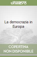 La democrazia in Europa libro