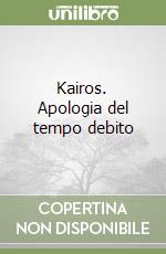 Kairos. Apologia del tempo debito