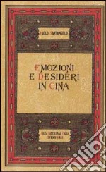 Emozioni e desideri in Cina. La riflessione neoconfuciana dalla metà del XIV alla metà del XIX secolo libro