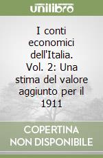 I conti economici dell'Italia. Vol. 2: Una stima del valore aggiunto per il 1911 libro