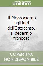 Il Mezzogiorno agli inizi dell'Ottocento. Il decennio francese