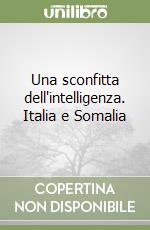 Una sconfitta dell'intelligenza. Italia e Somalia