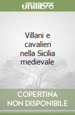 Villani e cavalieri nella Sicilia medievale libro