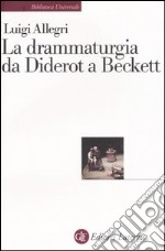 La drammaturgia da Diderot a Beckett libro