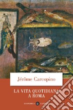 La vita quotidiana a Roma all'apogeo dell'impero libro