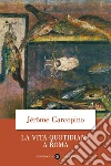 La vita quotidiana a Roma all'apogeo dell'impero libro di Carcopino Jérôme