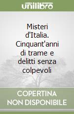 Misteri d'Italia. Cinquant'anni di trame e delitti senza colpevoli libro