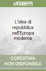 L'idea di repubblica nell'Europa moderna libro