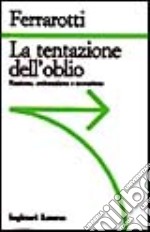 La tentazione dell'oblio. Razzismo, antisemitismo e neonazismo libro