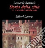 Storia della città. Vol. 2: La città medievale libro