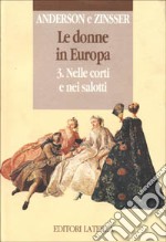 Le donne in Europa. Vol. 3: Nelle corti e nei salotti