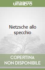 Nietzsche allo specchio libro