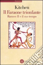 Il faraone trionfante. Ramses II e il suo tempo