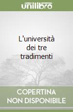 L'università dei tre tradimenti libro