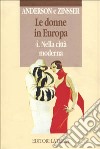 Le donne in Europa. Vol. 4: Nella città moderna libro di Anderson Bonnie S. Zinsser Judith P.