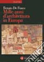 Mille anni d'architettura in Europa libro