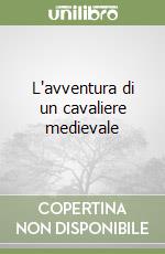 L'avventura di un cavaliere medievale libro