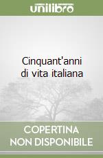 Cinquant'anni di vita italiana