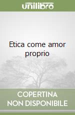 Etica come amor proprio libro