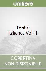 Teatro italiano. Vol. 1