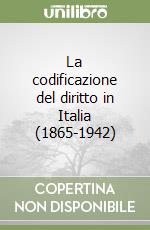 La codificazione del diritto in Italia (1865-1942)