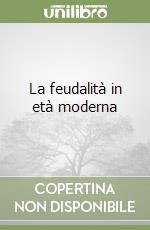 La feudalità in età moderna libro