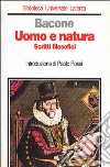 Uomo e natura. Scritti filosofici libro di Bacone Francesco Rossi P. (cur.)