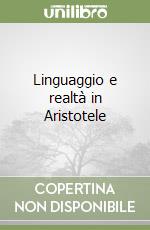 Linguaggio e realtà in Aristotele libro