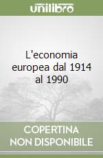 L'economia europea dal 1914 al 1990