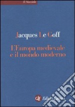 L'Europa medievale e il mondo moderno libro