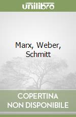 Marx, Weber, Schmitt libro