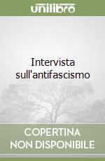 Intervista sull'antifascismo libro