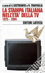 Storia della stampa italiana. Vol. 7: La stampa italiana nell'Età della Tv (1975-1994) libro