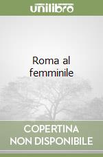 Roma al femminile libro