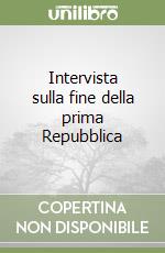 Intervista sulla fine della prima Repubblica libro