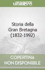 Storia della Gran Bretagna (1832-1992) libro