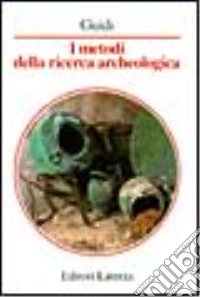 I metodi della ricerca archeologica libro