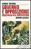 Governo e opposizione nell'Italia del dopoguerra (1947-1960) libro