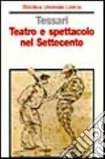 Teatro e spettacolo nel Settecento