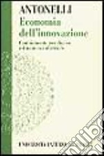 Economia dell'innovazione. Cambiamento tecnologico e dinamica industriale libro