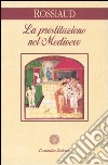 La prostituzione nel Medioevo libro di Rossiaud Jacques